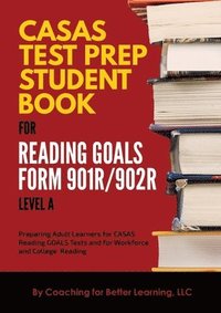 bokomslag CASAS Test Prep Student Book for Reading Goals Forms 901R/902R Level A