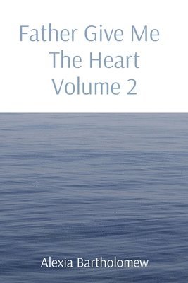 Father Give Me The Heart Volume 2 1