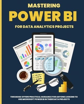 Mastering POWER BI for Data Analytics Projects