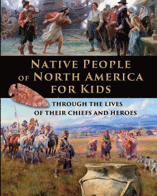 Native People of North America for Kids - through the lives of their chiefs and heroes 1