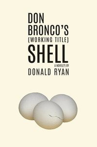 bokomslag Don Bronco's (Working Title) Shell