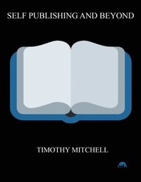 bokomslag Self Publishing And Beyond..