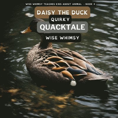 Wise Whimsy - Daisy The Duck Quirky Quacktale, Häftad