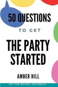 bokomslag 50 Questions To Get The Party Started