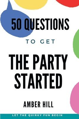bokomslag 50 Questions To Get The Party Started