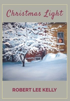 Robert Lee Kelly, Lee Kelly, Robert - Christmas Light, Inbunden
