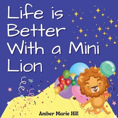 Life is Better With a Mini Lion 1