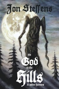 bokomslag The God in the Hills and Other Horrors