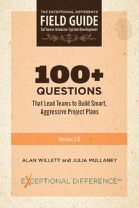 bokomslag 100+ Questions That Lead Teams to Build Smart, Aggressive Project Plans