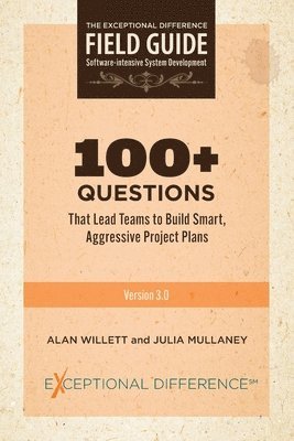 Alan Willett, Julia Mullaney - 100+ Questions That Lead Teams to Build Smart, Aggressive Project Plans, Häftad