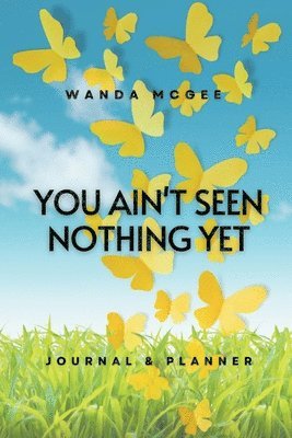 You Ain't Seen Nothing Yet 1