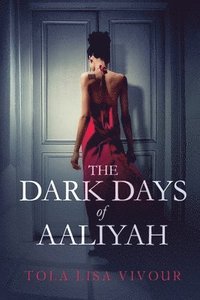 bokomslag The Dark Days of Aaliyah