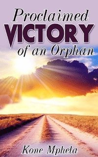 bokomslag Proclaimed Victory of an Orphan