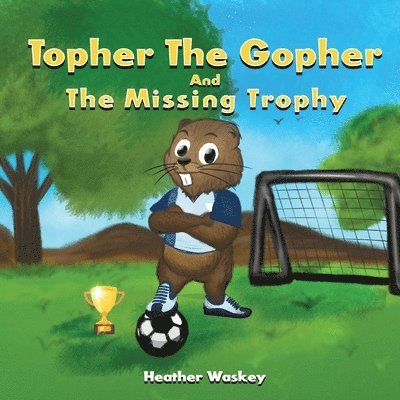 Heather Renee Waskey, Renee Waskey, Heather - Topher the Gopher and the Missing Trophy, Häftad