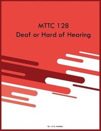 bokomslag MTTC 128 Deaf or Hard of Hearing