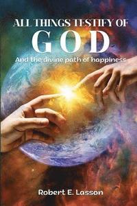 bokomslag All Things Testify of God
