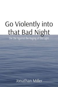 bokomslag Go Violently into that Bad Night