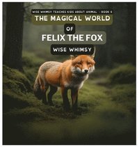 bokomslag The Magical World of Felix the Fox