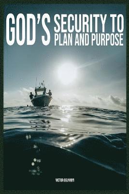 God's Security To Plan and Purpose 1