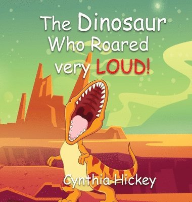 Cynthia Hickey - Dinosaur Who Roared Very Loud, Inbunden