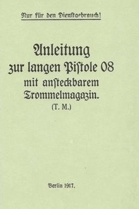 bokomslag German WWI P-08 Artillery Luger Pistol and Snail Drum Manual