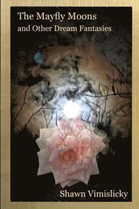 bokomslag Mayfly Moons and Other Dream Fantasies