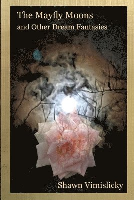 bokomslag Mayfly Moons and Other Dream Fantasies
