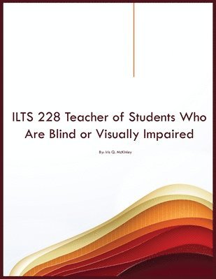 Iris Q McKinley, Iris Q. McKinley - ILTS 228 Teacher of Students Who Are Blind or Visually Impaired, Häftad