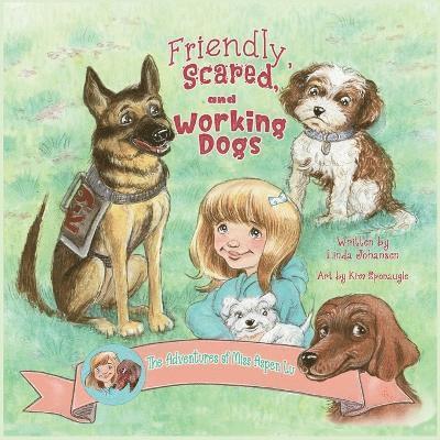 Friendly, Scared and Working Dogs The Adventures of Miss Aspen Lu 1