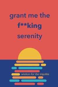 bokomslag Grant Me the F**king Serenity