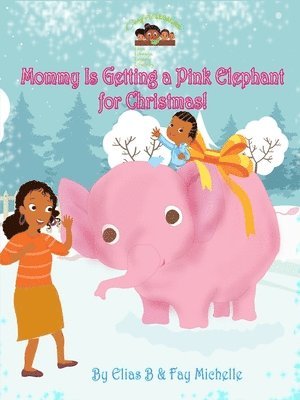 bokomslag Mommy Is Getting A Pink Elephant For Christmas!