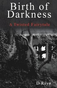 bokomslag Birth of Darkness A Twisted Fairytale