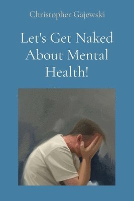 bokomslag Let's Get Naked About Mental Health!