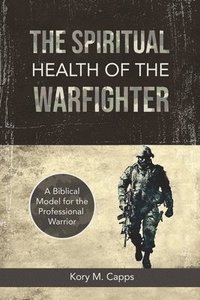 bokomslag The Spiritual Health of the Warfighter