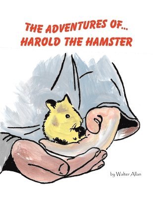Walter Allan - Adventures of... Harold the Hamster, Häftad