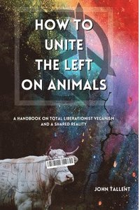 bokomslag How to Unite the Left on Animals