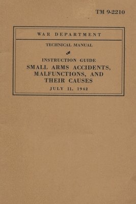 bokomslag Small Arms Accidents, Malfunctions, And Their Causes