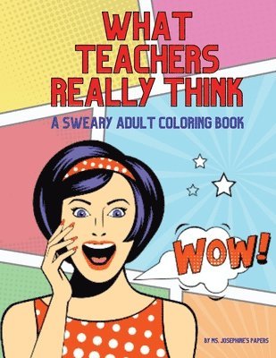 bokomslag What Teachers Really Think; A Sweary Adult Coloring Book