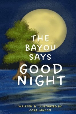 bokomslag Bayou Says Good Night