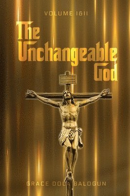 The Unchangeable God Volume I & II 1