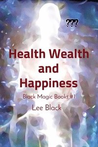 bokomslag Health Wealth and Happiness