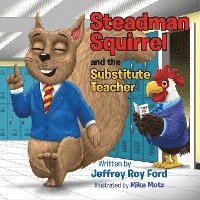 Steadman Squirrel and the Substitute Teacher 1