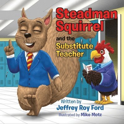 Jeffrey Roy Ford, Roy Ford, Jeffrey - Steadman Squirrel and the Substitute Teacher, Häftad