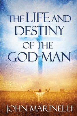 John Marinelli - Life And Destiny of the God-Man, Häftad