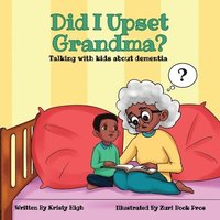 bokomslag Did I Upset Grandma? Talking with Kids about Dementia