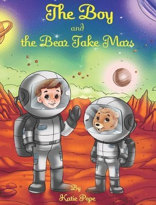 bokomslag Boy and The Bear Take Mars