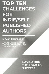 bokomslag Top Ten Challenges for Indie/Self-Published Authors