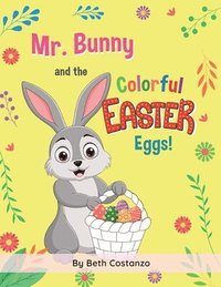 bokomslag Mr. Bunny and the Colorful Easter Eggs!