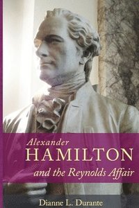 bokomslag Alexander Hamilton and the Reynolds Affair