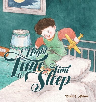 Rana Abbasi - Night Time Is Sleep Time, Inbunden